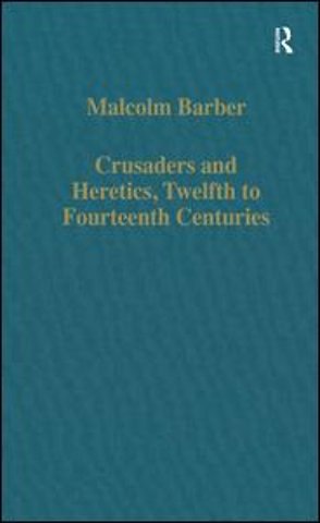 Crusaders and Heretics, Twelfth to Fourteenth Centuries