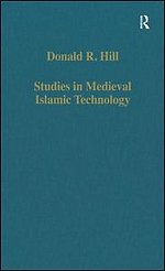 Studies in Medieval Islamic Technology