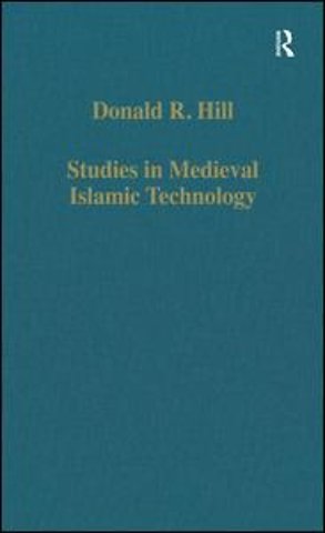 Studies in Medieval Islamic Technology