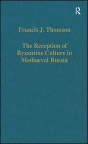 Reception of Byzantine Culture in Mediaeval Russia