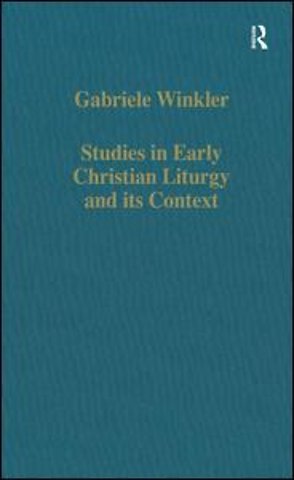 Studies in Early Christian Liturgy and its Context