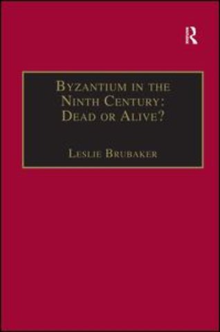 Byzantium in the Ninth Century: Dead or Alive?