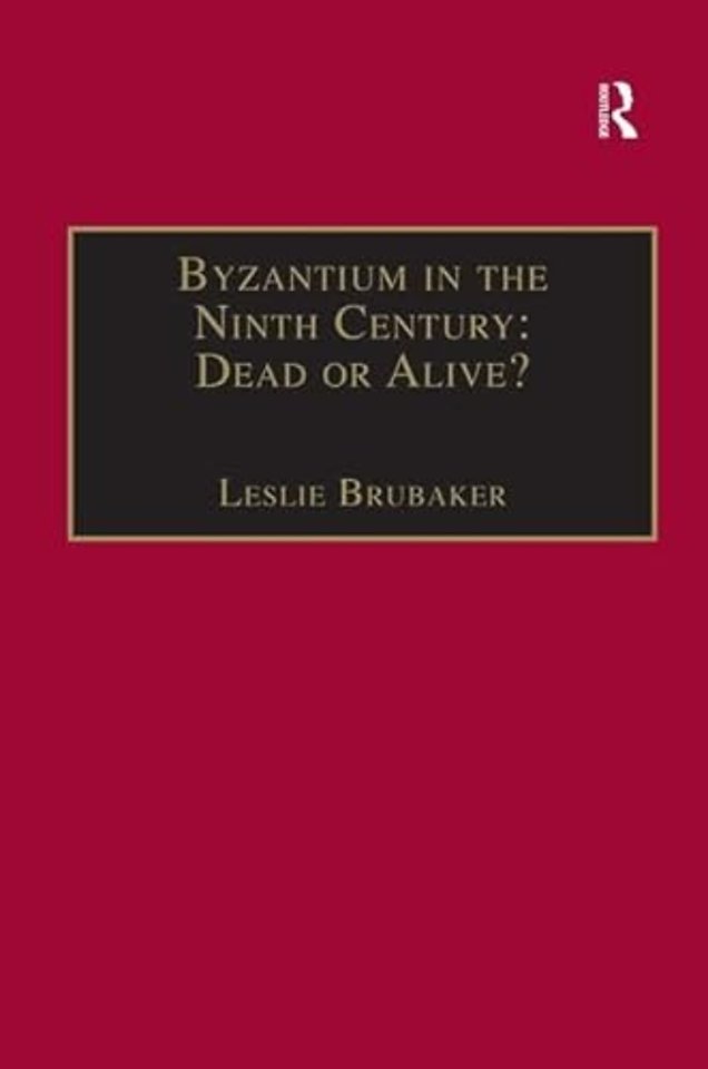 Byzantium in the Ninth Century: Dead or Alive?