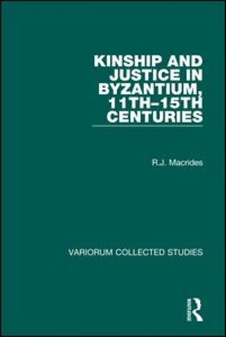 Kinship and Justice in Byzantium, 11th–15th Centuries