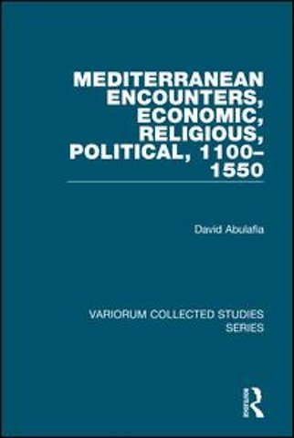 Mediterranean Encounters, Economic, Religious, Political, 1100–1550