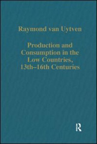 Production and Consumption in the Low Countries, 13th–16th Centuries