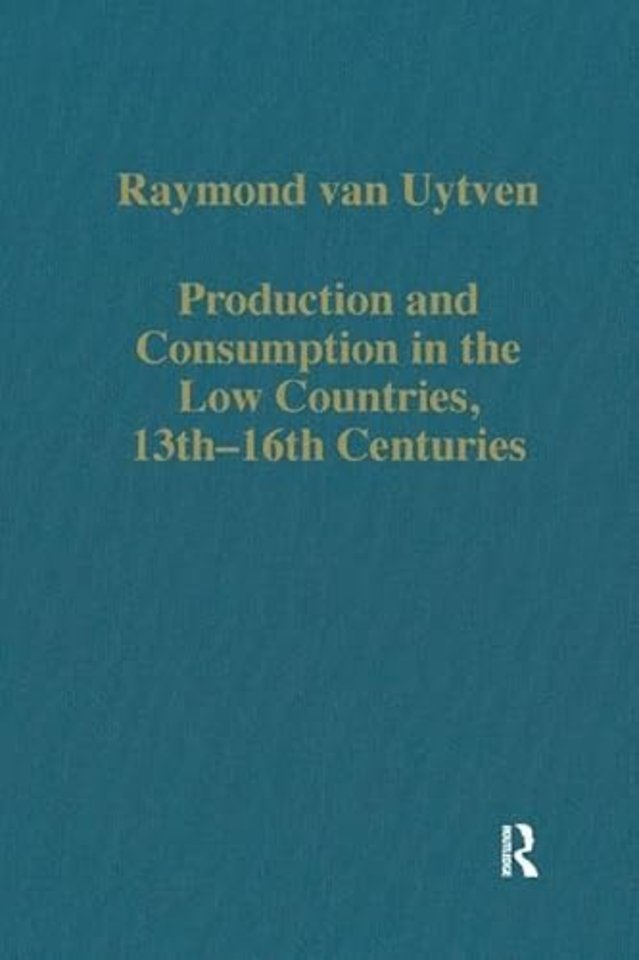 Production and Consumption in the Low Countries, 13th–16th Centuries