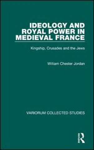 Ideology and Royal Power in Medieval France