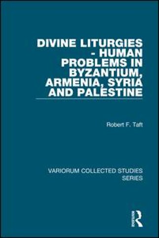 Divine Liturgies - Human Problems in Byzantium, Armenia, Syria and Palestine