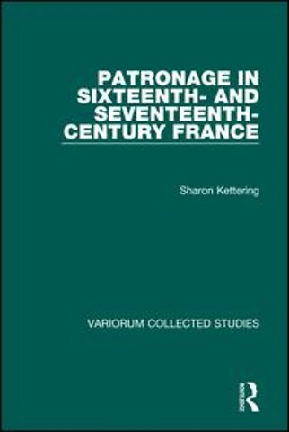 Patronage in Sixteenth- and Seventeenth-Century France