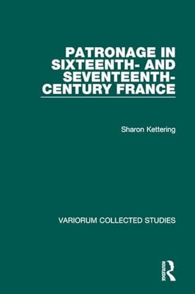 Patronage in Sixteenth- and Seventeenth-Century France