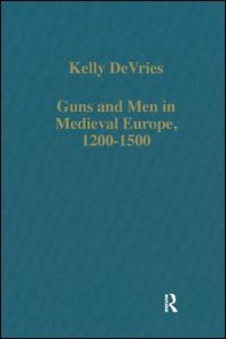 Guns and Men in Medieval Europe, 1200-1500