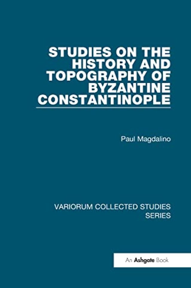 Studies on the History and Topography of Byzantine Constantinople