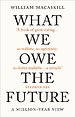 What We Owe The Future What We Owe The Future