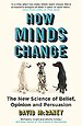 How Minds Change How Minds Change