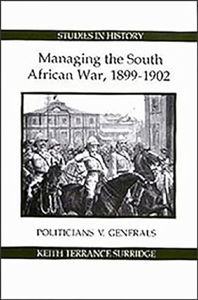 Managing the South African War, 1899–1902 – Politicians v Generals
