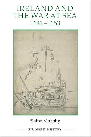 Ireland and the War at Sea, 1641–1653