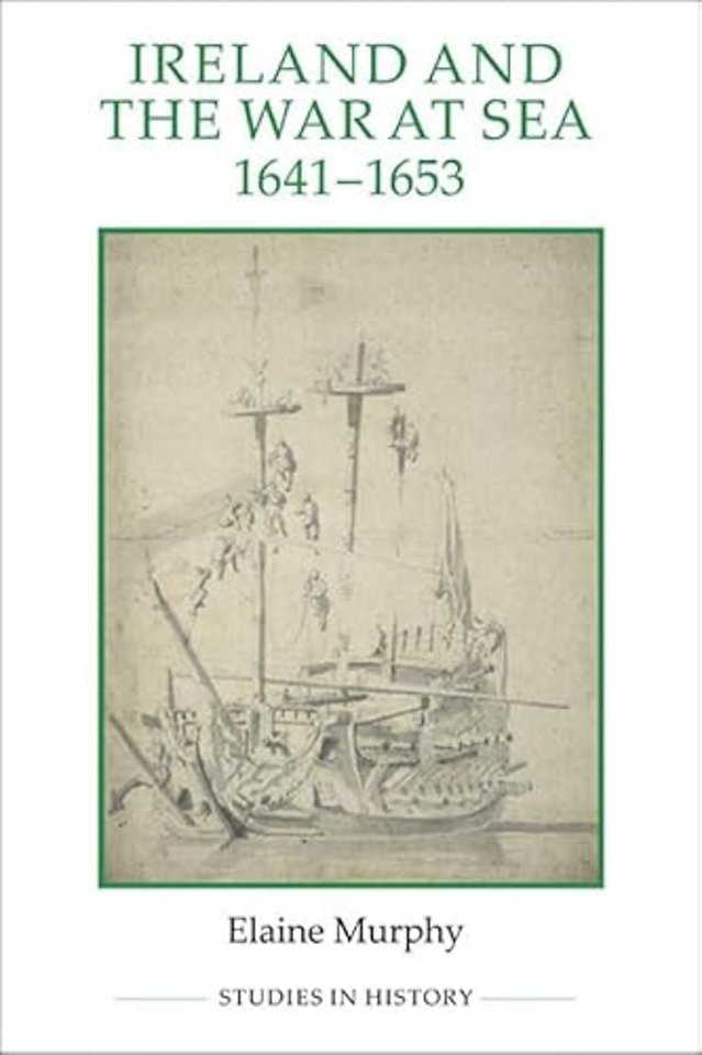 Ireland and the War at Sea, 1641–1653