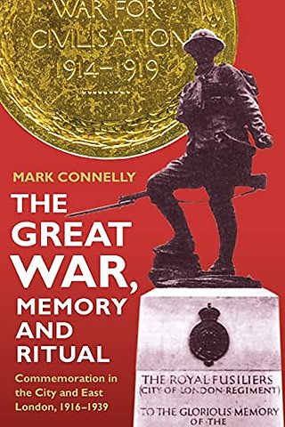 Great War, Memory and Ritual – Commemoration in the City and East London, 1916–1939