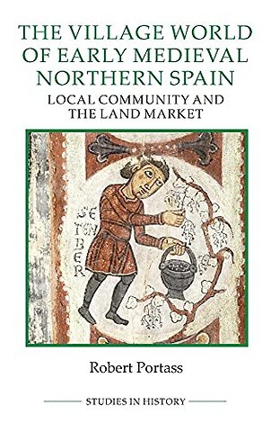 Village World of Early Medieval Northern Spain – – Local Community and the Land Market