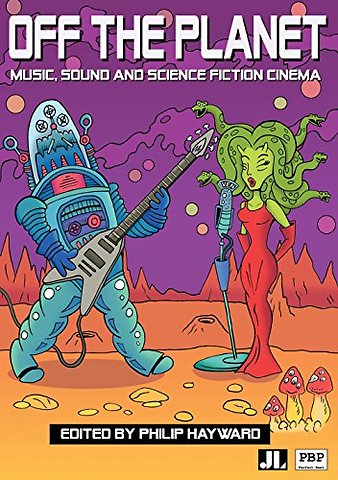Off the Planet – Music, Sound and Science Fiction Cinema