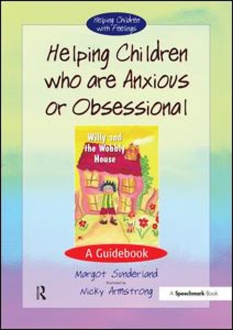 Helping Children Who are Anxious or Obsessional