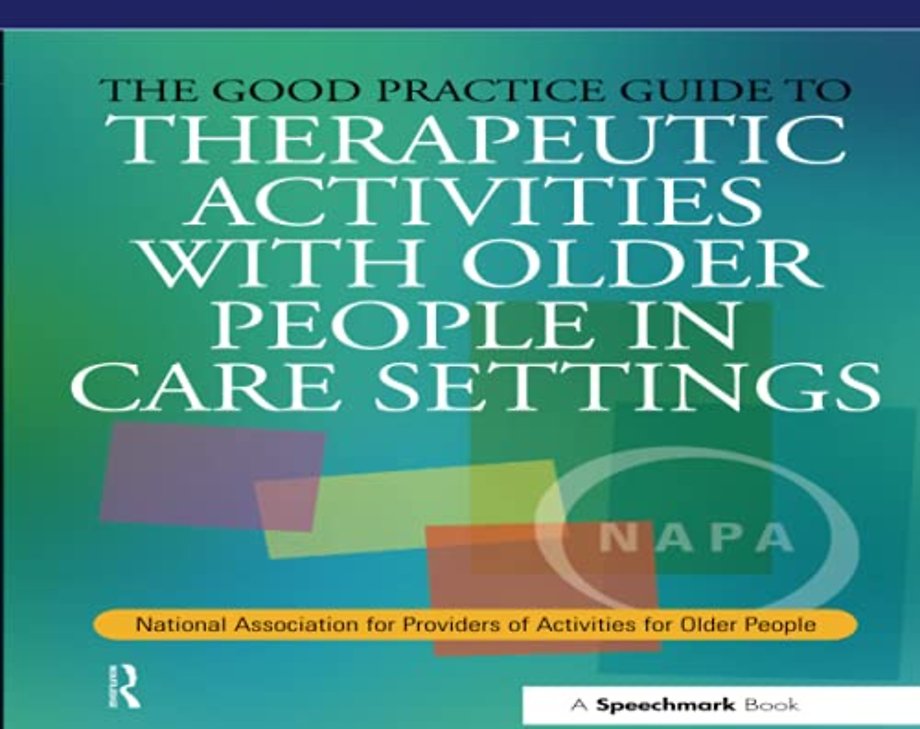 Good Practice Guide to Therapeutic Activities with Older People in Care Settings