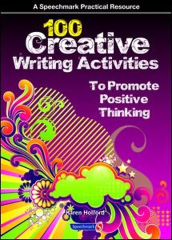 100 Creative Writing Activities to Promote Positive Thinking