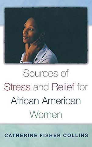 Sources of Stress and Relief for African American Women
