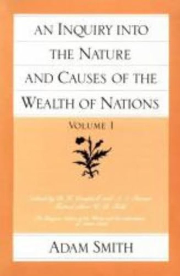 Inquiry into the Nature & Causes of the Wealth of Nations, Volume 1