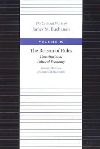Reason of Rules -- Constitutional Politics Economy