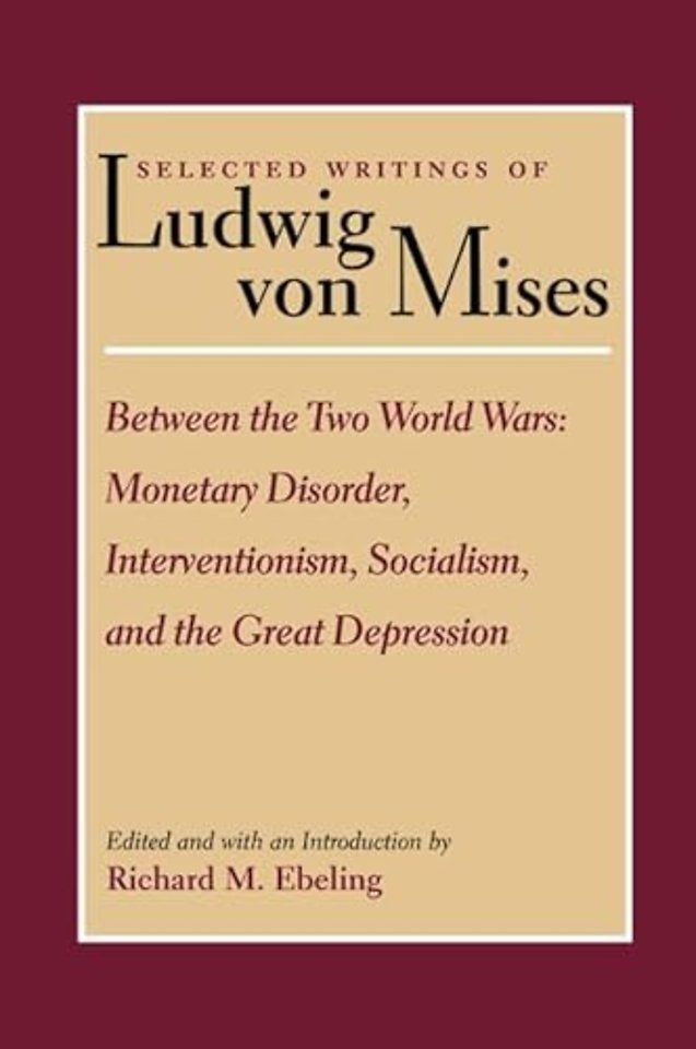 Selected Writings of Ludwig von Mises, Volume 2 -- Between the Two World Wars