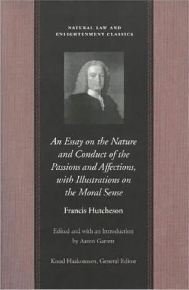Essay on the Nature & Conduct of the Passions & Affections, with Illustrations on the Moral Sense