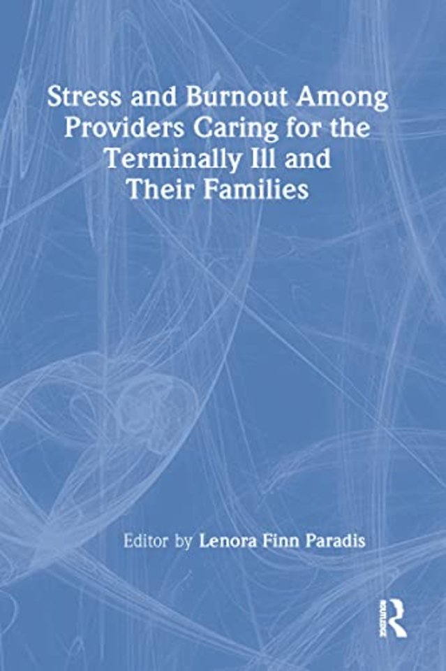 Stress and Burnout Among Providers Caring for the Terminally Ill and Their Families