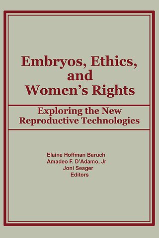 Embryos, Ethics, and Women's Rights