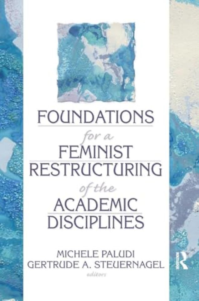 Foundations for a Feminist Restructuring of the Academic Disciplines