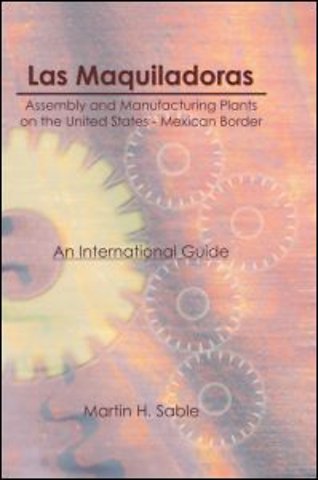 Las Maquiladoras: Assembly and Manufacturing Plants on the United States-Mexico Border