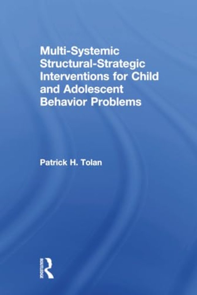 Multi-Systemic Structural-Strategic Interventions for Child and Adolescent Behavior Problems