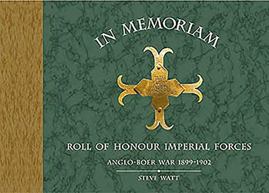 In Memoriam – Roll of Honour Imperial Forces – Anglo–Boer War 1899–1902