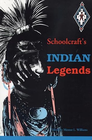 Schoolcraft`s Indian Legends
