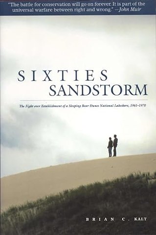 Sixties Sandstorm – The Fight over Establishment of a Sleeping Bear Dunes National Lakeshore, 1961–1970