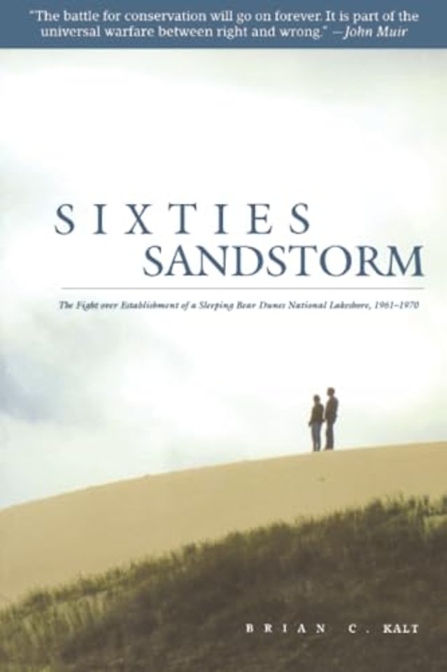 Sixties Sandstorm – The Fight over Establishment of a Sleeping Bear Dunes National Lakeshore, 1961–1970