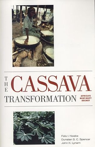 The Cassava Transformation – Africa`s Best–Kept Secret