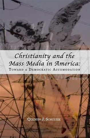 Christianity and the Mass Media in America – Toward a Democratic Accommodation