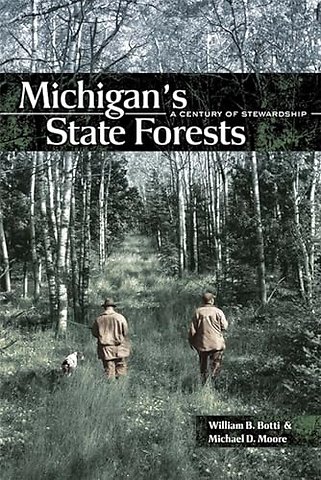 Michigan`s State Forests – A Century of Stewardship
