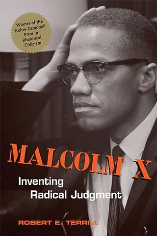Malcolm X – Inventing Radical Judgment