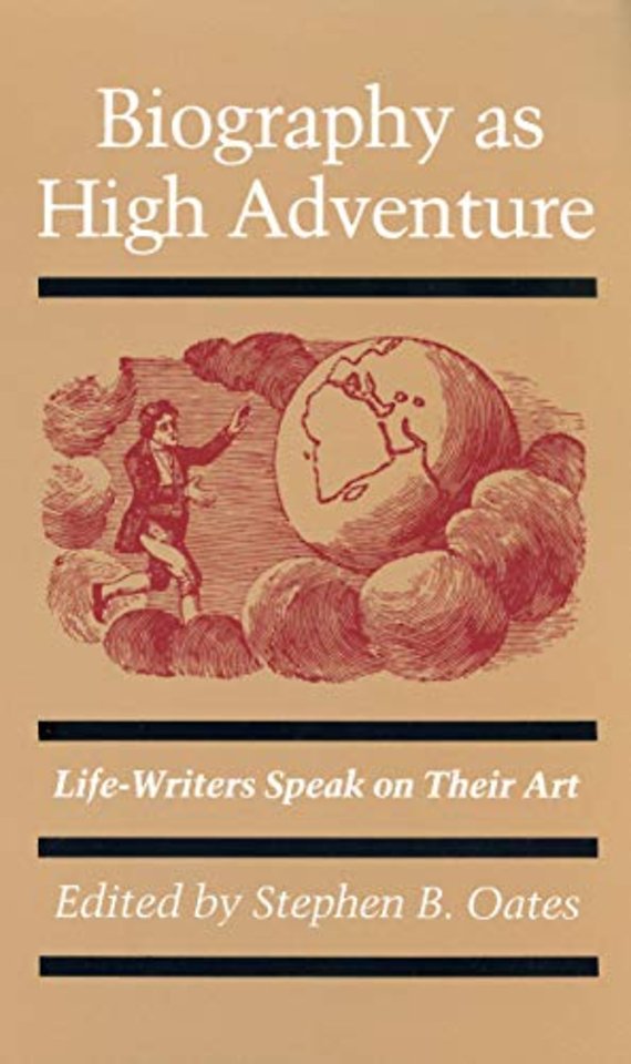 Biography As High Adventure – Life–writers Speak on Their Art