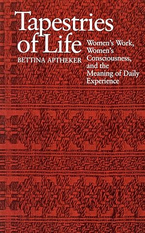 Tapestries of Life – Women`s Work, Women`s Consciousness and the Meaning of Daily Experience