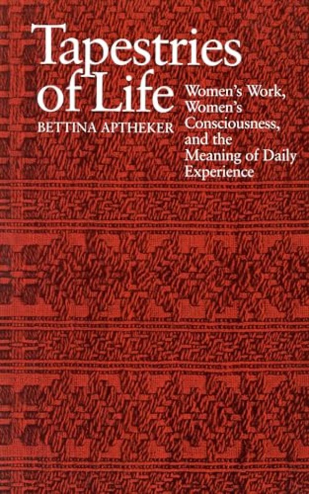 Tapestries of Life – Women`s Work, Women`s Consciousness and the Meaning of Daily Experience