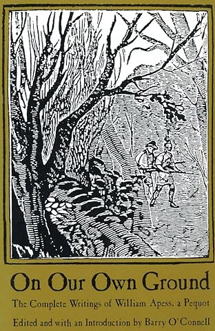 On Our Own Ground – The Complete Writings of William Apess, a Pequot